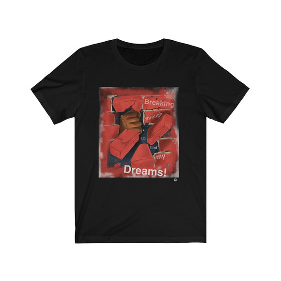 Breaking Through To Find My Dreams_Unisex Jersey Short Sleeve Tee